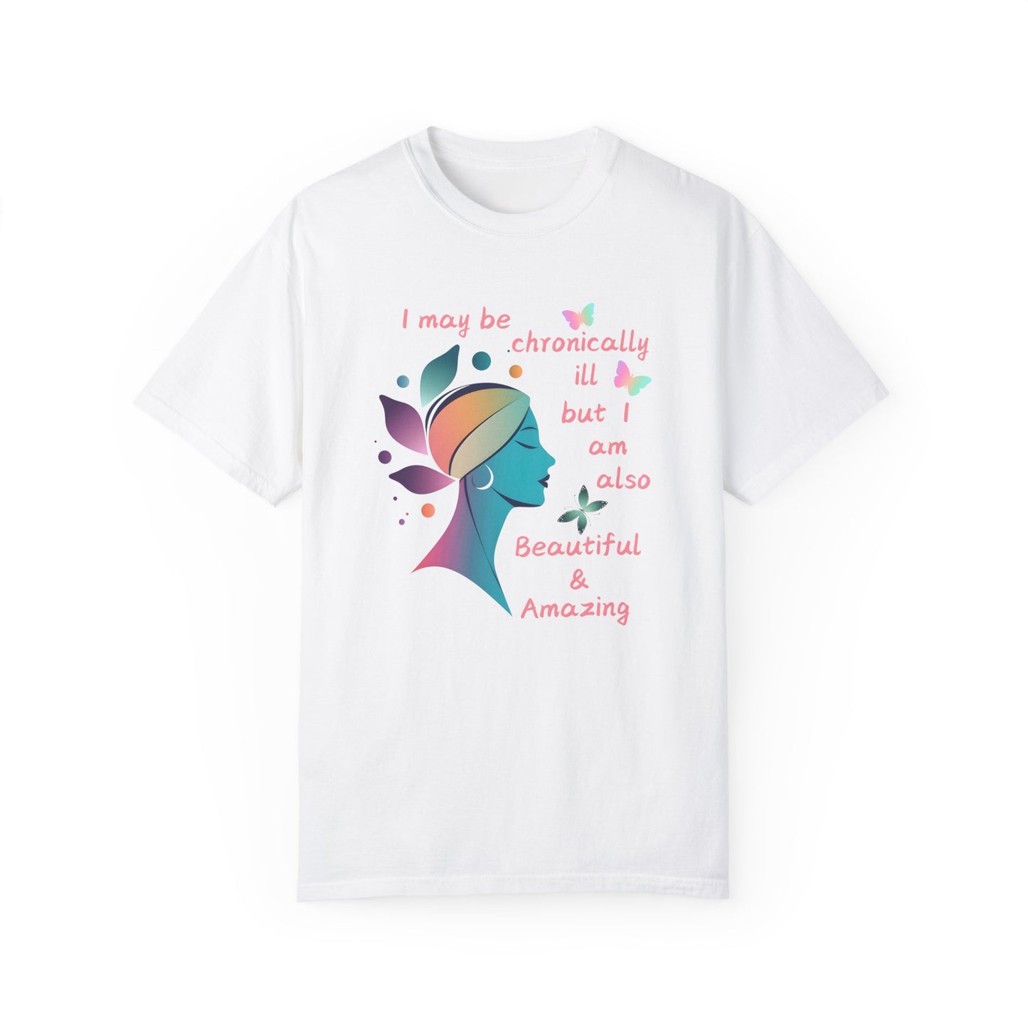 Chronically ill but Still Beautiful & Amazing Unisex T-shirt