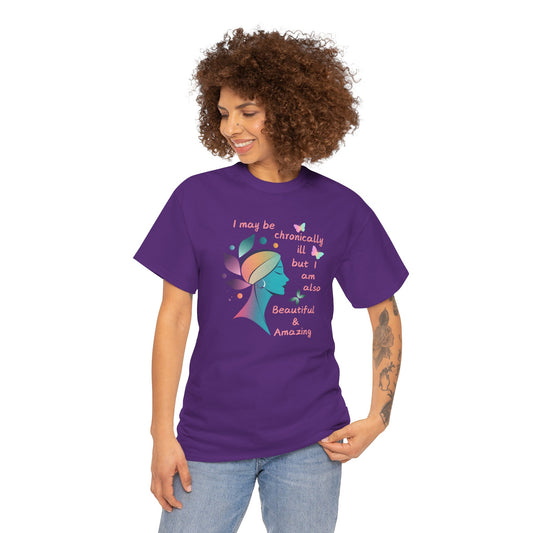 Chronically ill but Also Beautiful and Amazing Unisex Heavy Cotton Tee