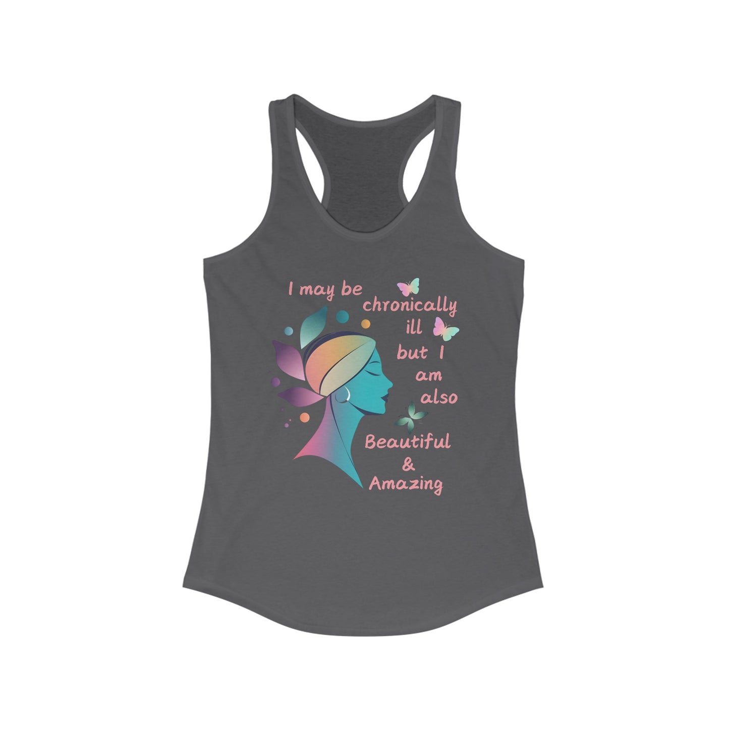 Chronically ill but Also Beautiful and Amazing Women's Ideal Racerback Tank