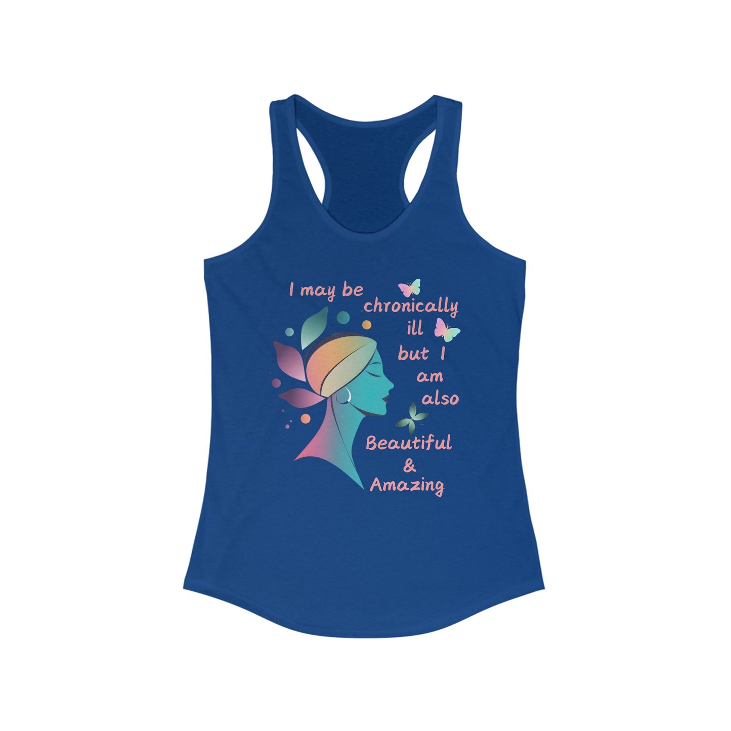 Chronically ill but Also Beautiful and Amazing Women's Ideal Racerback Tank