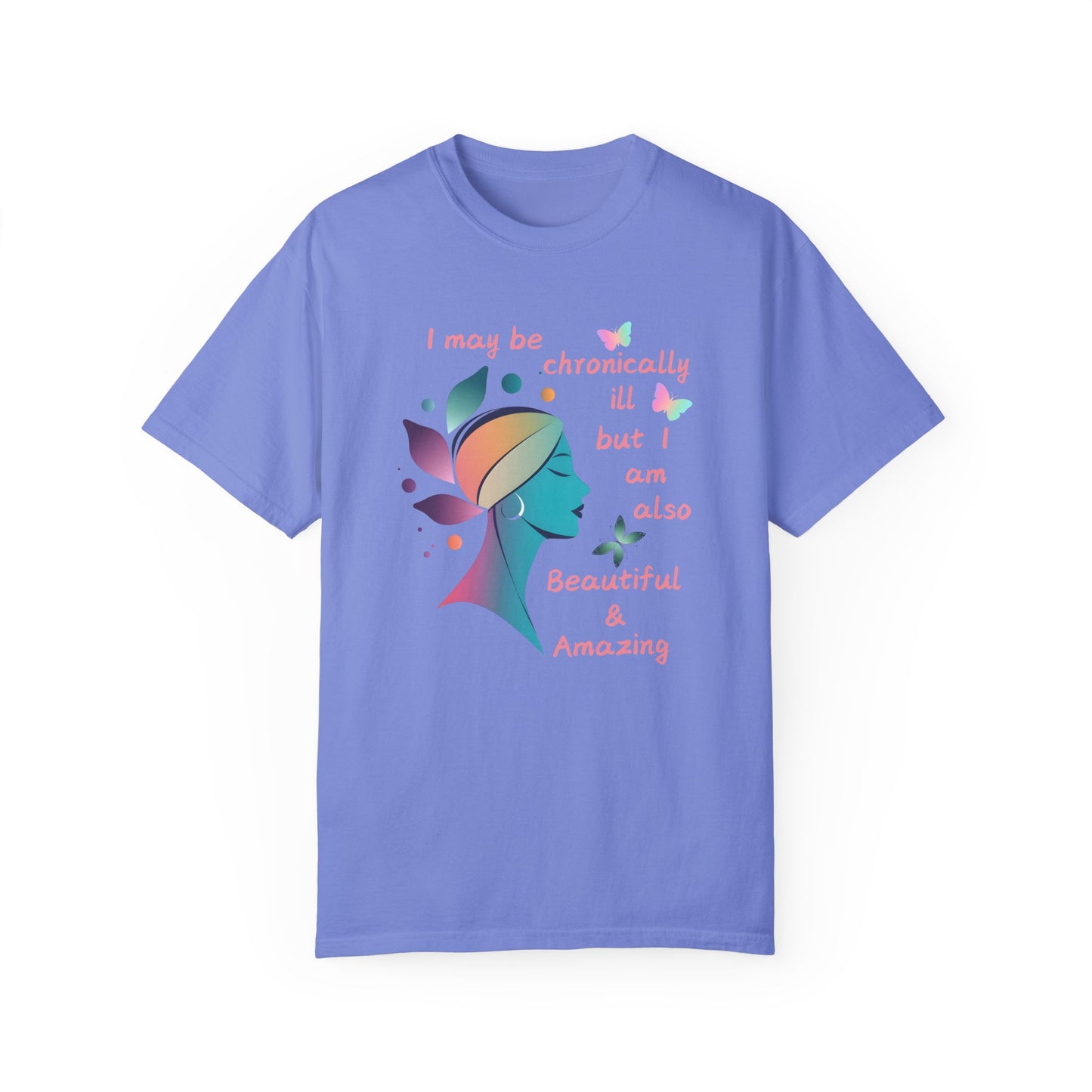 Chronically ill but Still Beautiful & Amazing Unisex T-shirt