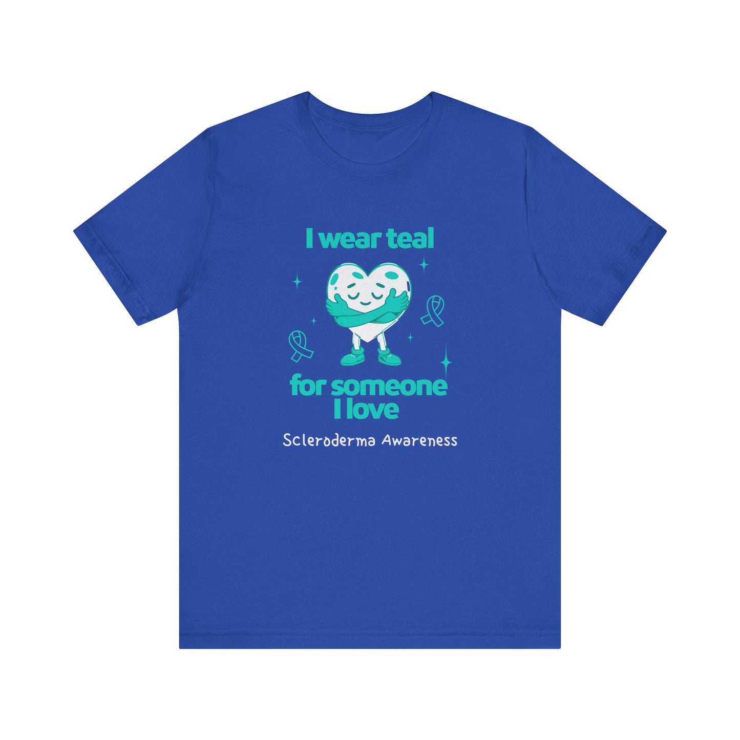 Scleroderma Awareness I Wear Teal for Someone I Love Unisex Jersey Short Sleeve Tee