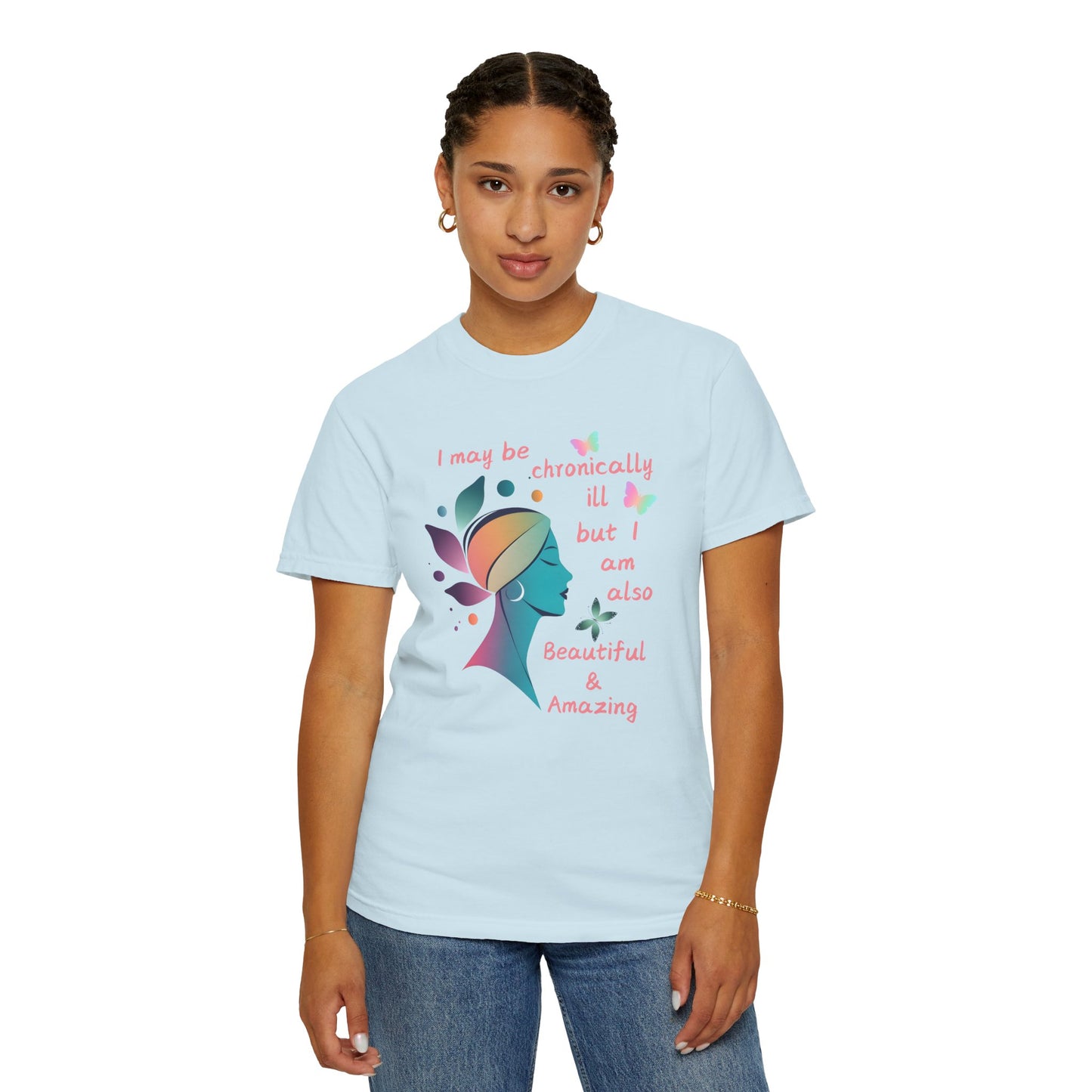 Chronically ill but Still Beautiful & Amazing Unisex T-shirt