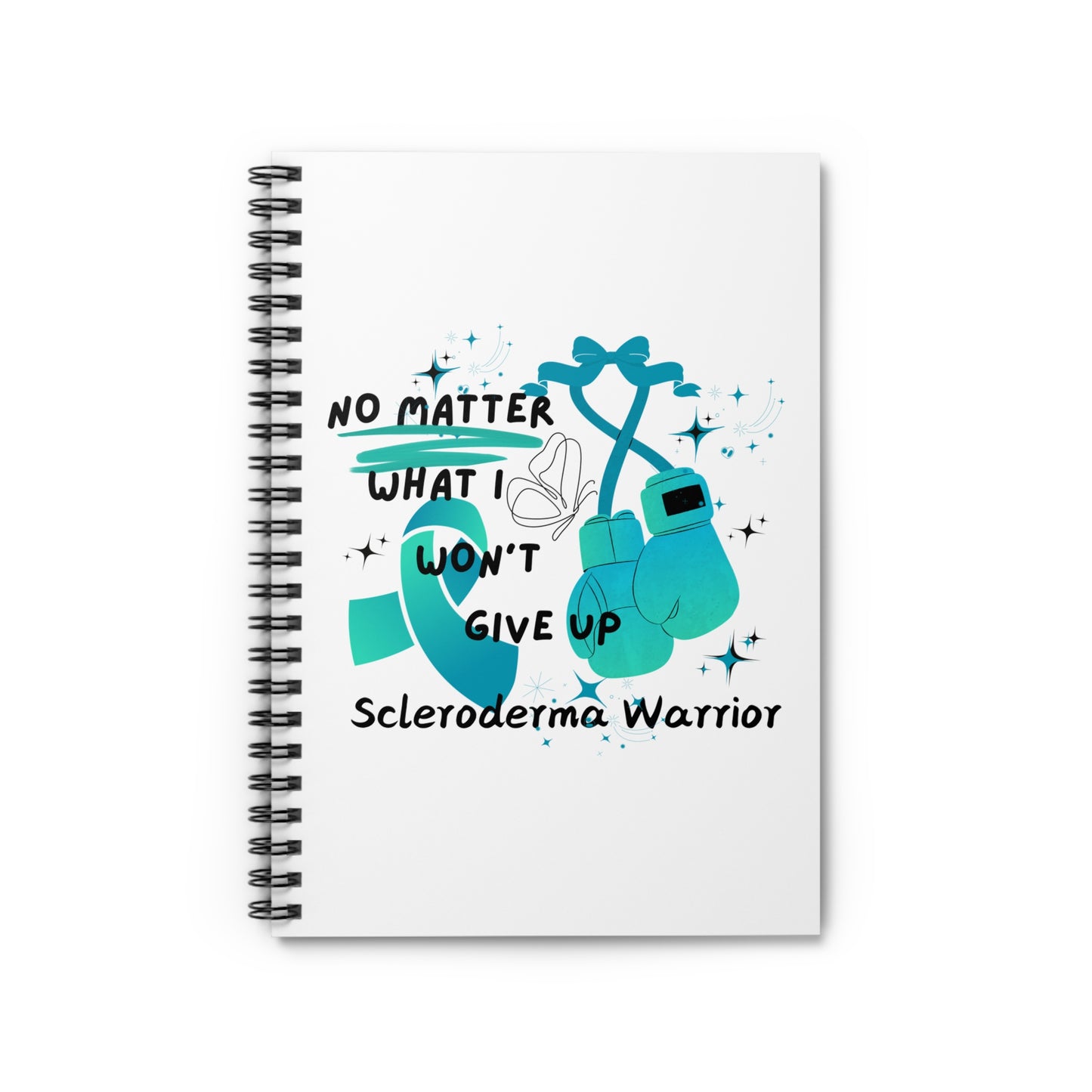 Scleroderma Warrior No Matter What I Won't Give Up  Spiral Notebook - Ruled Line