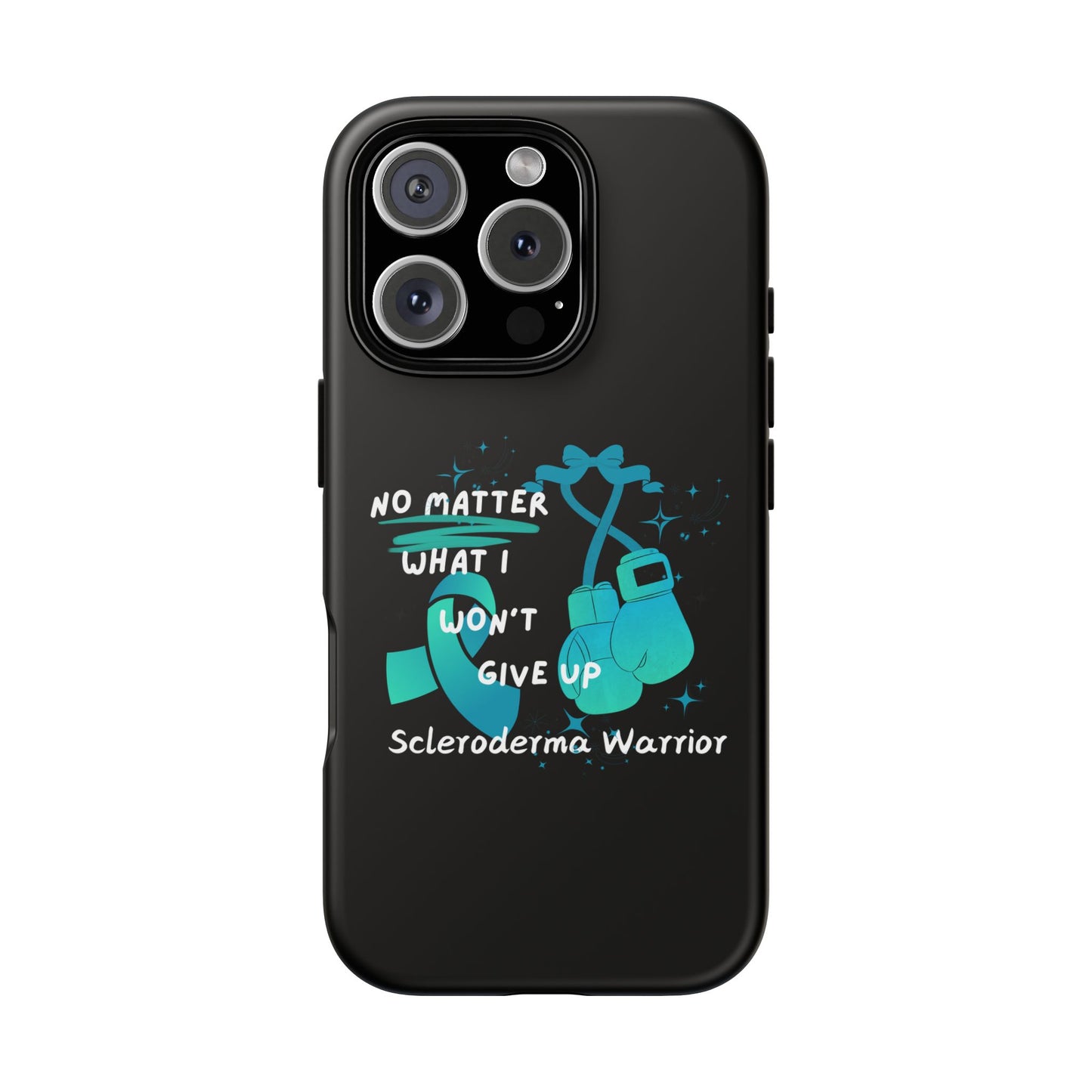 Scleroderma Warrior No Matter What I Won't Give Up iPhone case Tough Cases