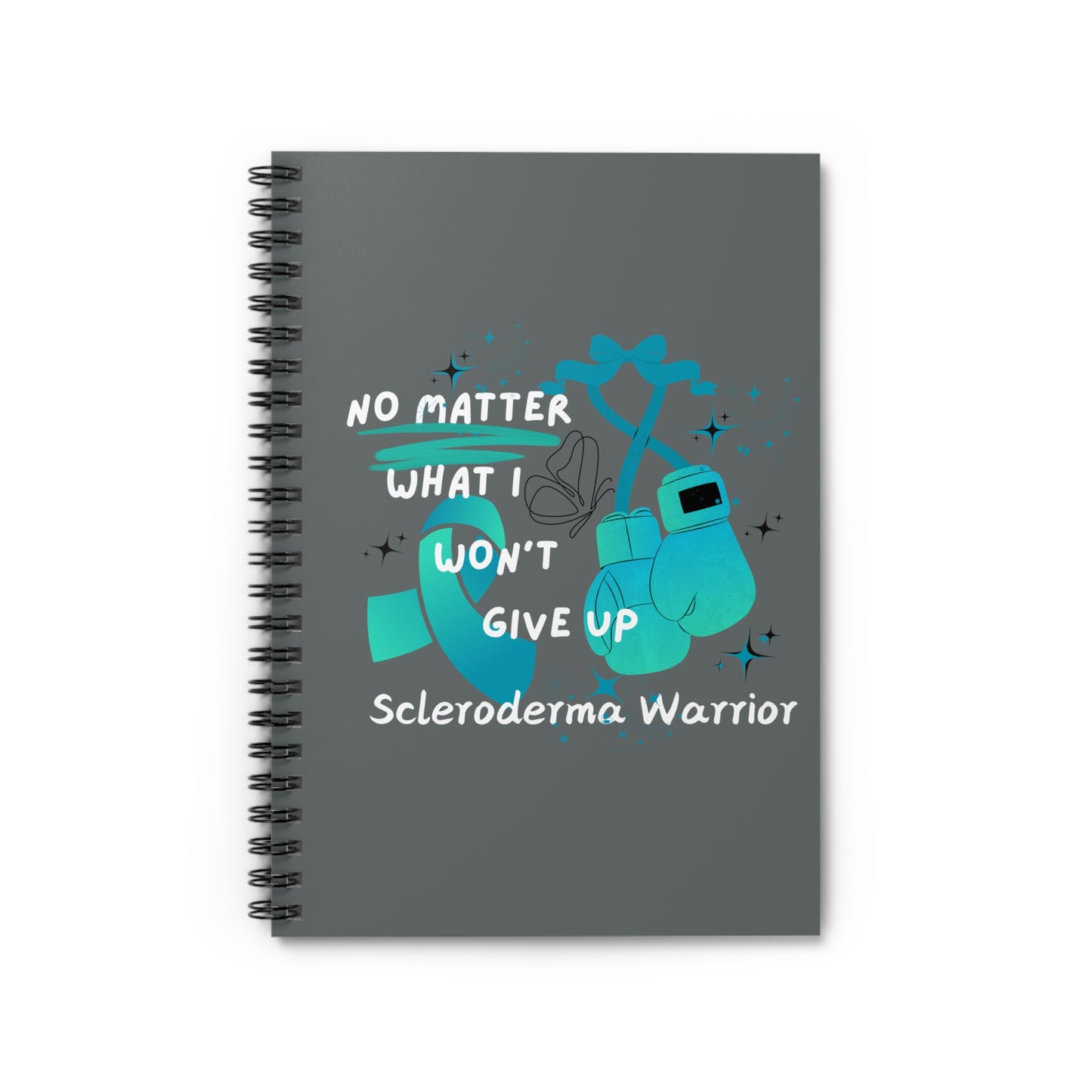 Scleroderma Warrior No Matter What I Won't Give Up Spiral Notebook - Ruled Line