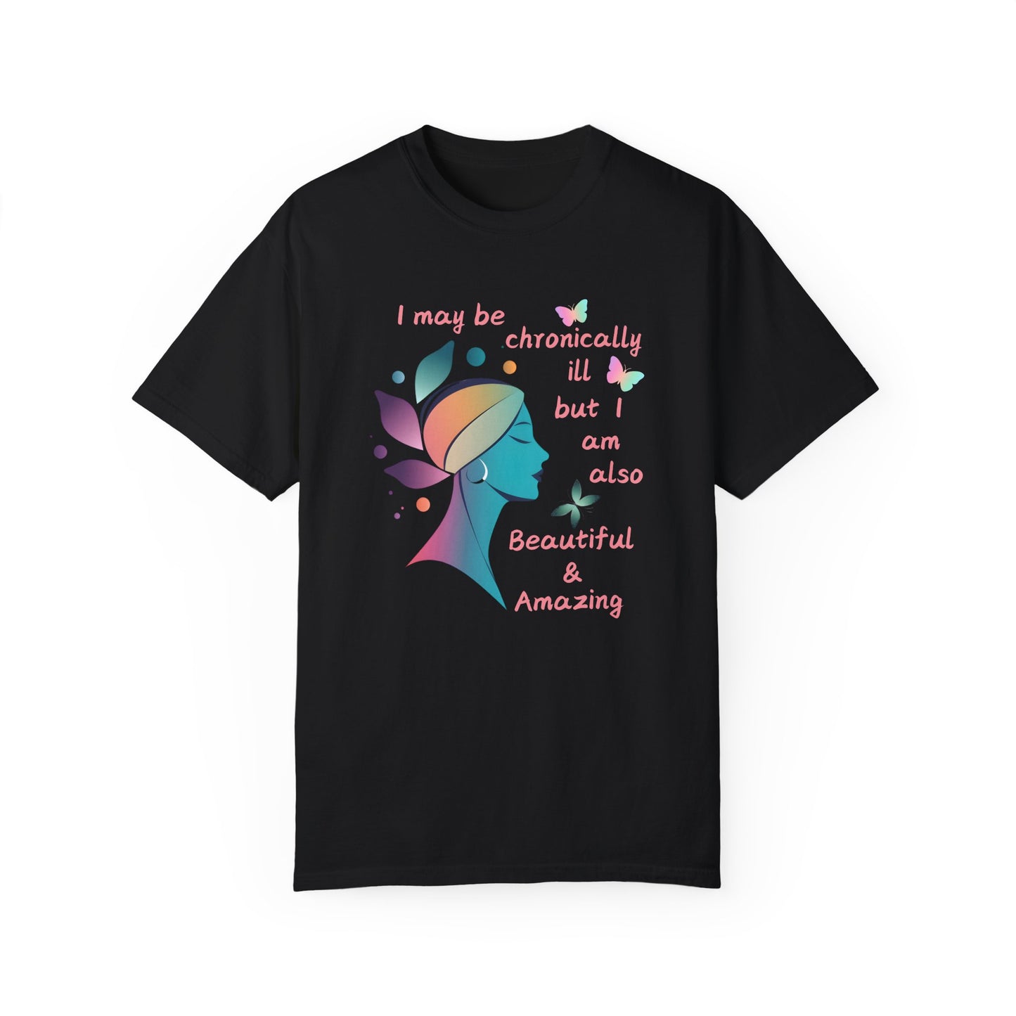 Chronically ill but Still Beautiful & Amazing Unisex T-shirt