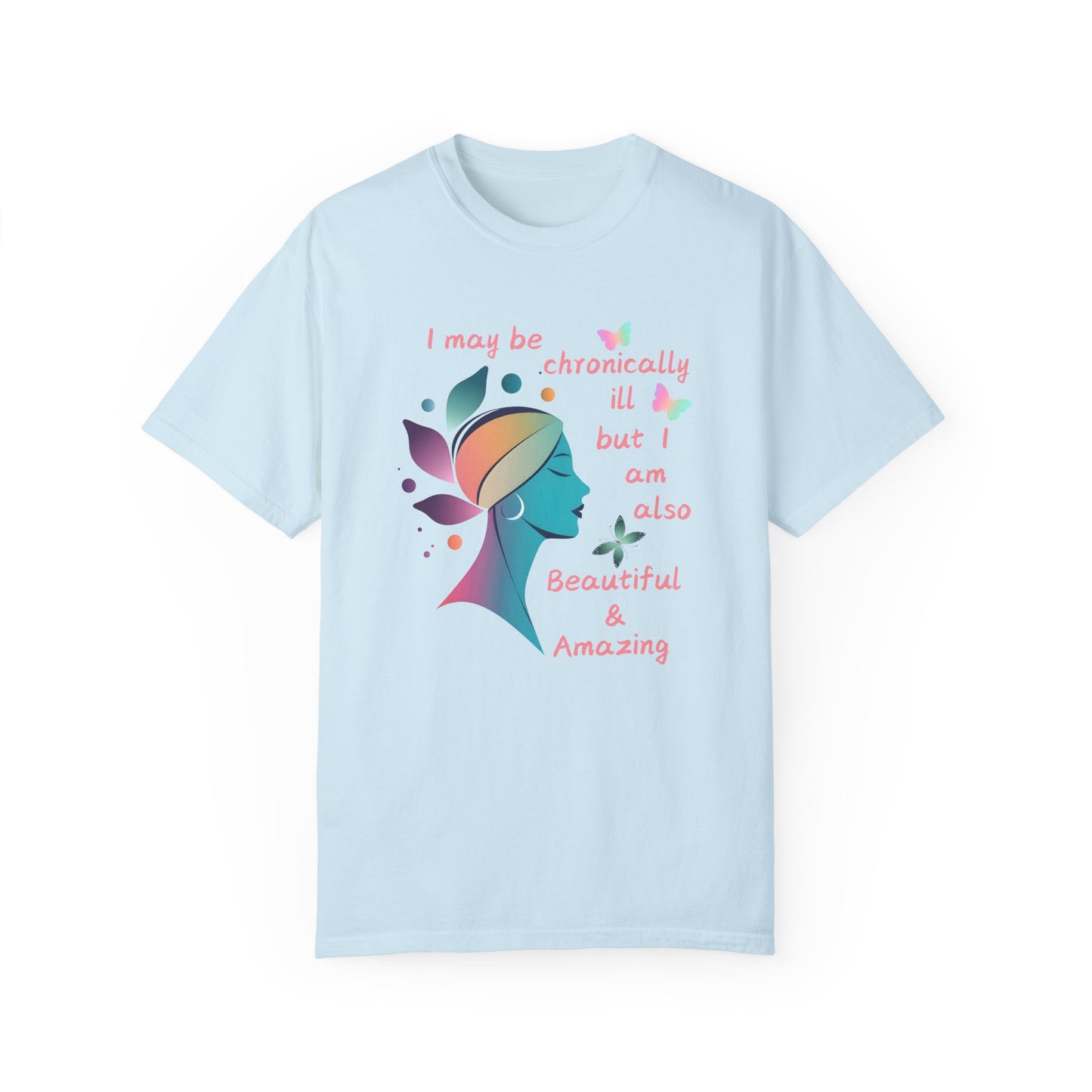 Chronically ill but Still Beautiful & Amazing Unisex T-shirt