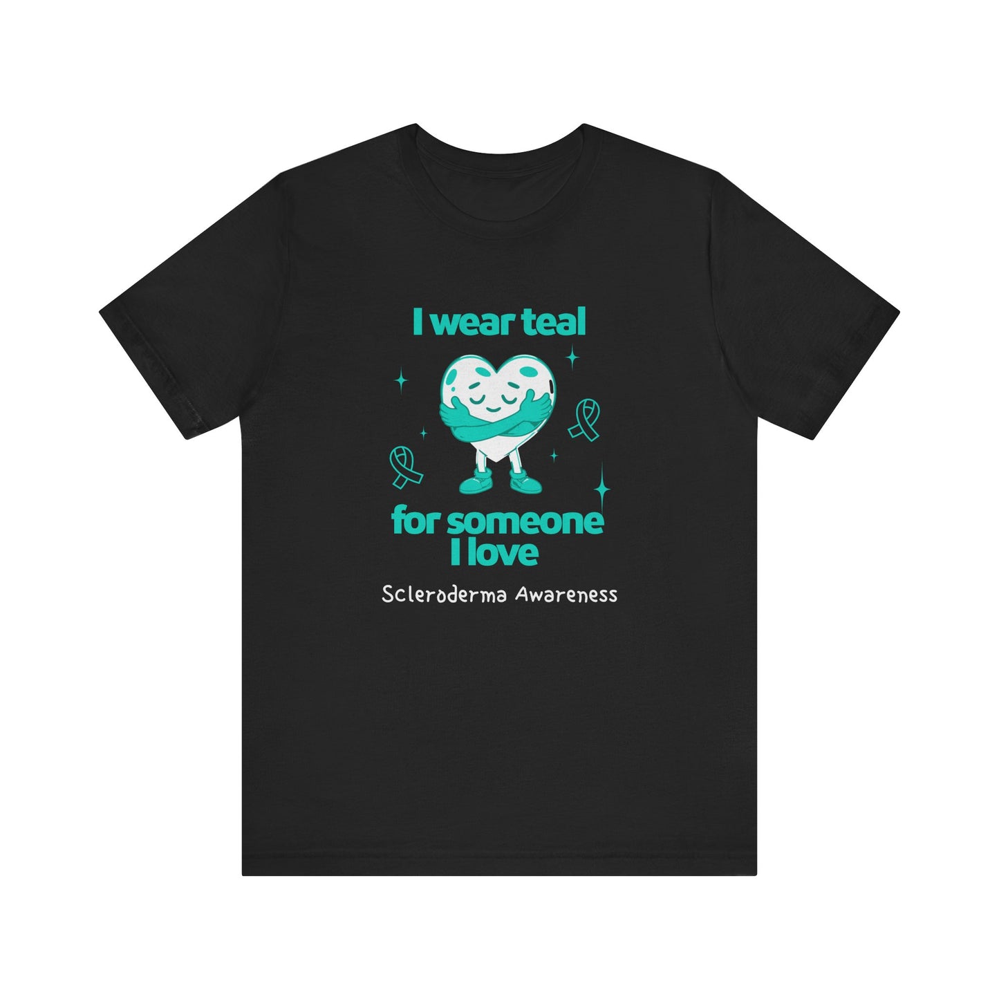 Scleroderma Awareness I Wear Teal for Someone I Love Unisex Jersey Short Sleeve Tee